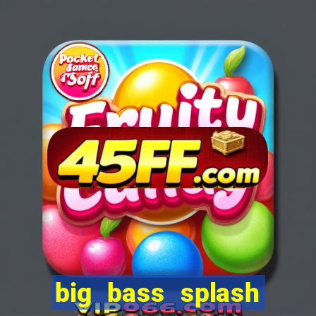 big bass splash demo betano
